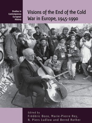 cover image of Visions of the End of the Cold War in Europe, 1945-1990